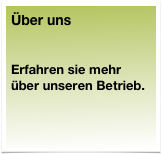 Über uns&#10;&#10;Erfahren sie mehr über unseren Betrieb.